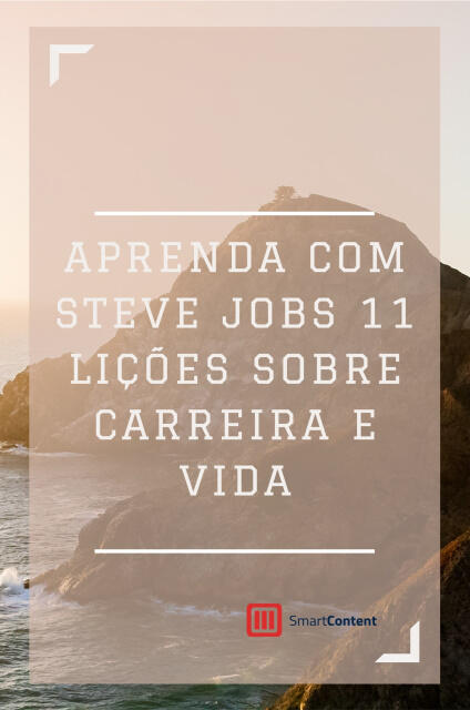 Aprenda com Steve Jobs 11 lições sobre carreira e vida