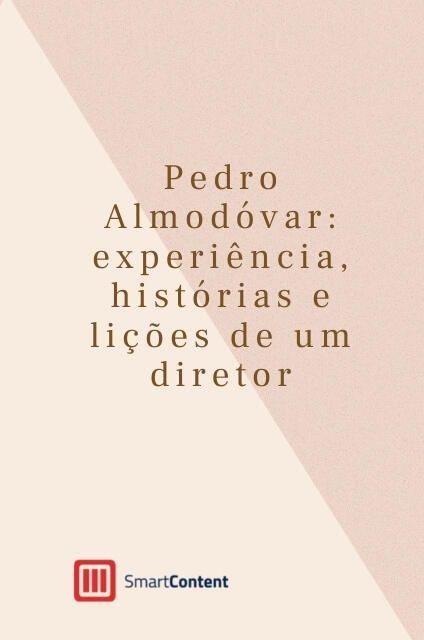 Pedro Almodóvar: experiência, histórias e lições do diretor