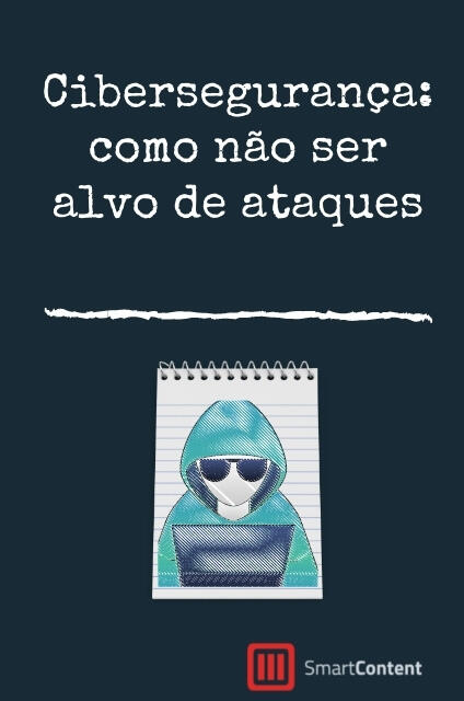 Cibersegurança: como não ser alvo de ataques hackers 