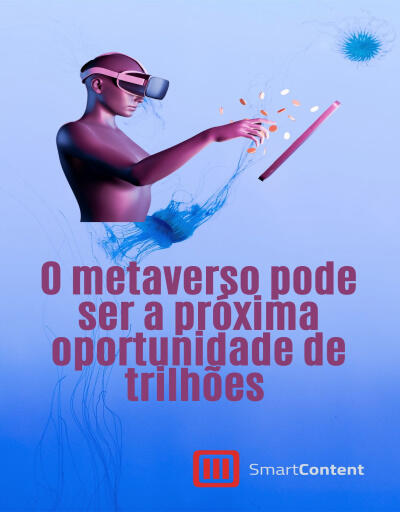 O metaverso pode ser a próxima oportunidade de trilhões 