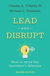 Lead and Disrupt How to Solve the Innovator?s Dilemma, Secon