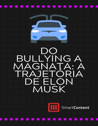 Do bullying a Magnata: A trajetória de Elon Musk Do bullying a Magnata: A trajetória de Elon Musk