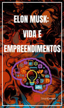 Elon Musk: Vida e Empreendimentos Elon Musk: Vida e Empreendimentos