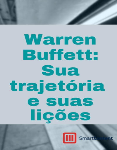 Warren Buffett: Sua trajetória e suas lições