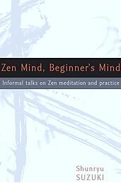 Zen Mind, Beginner's Mind Zen Mind, Beginner's Mind