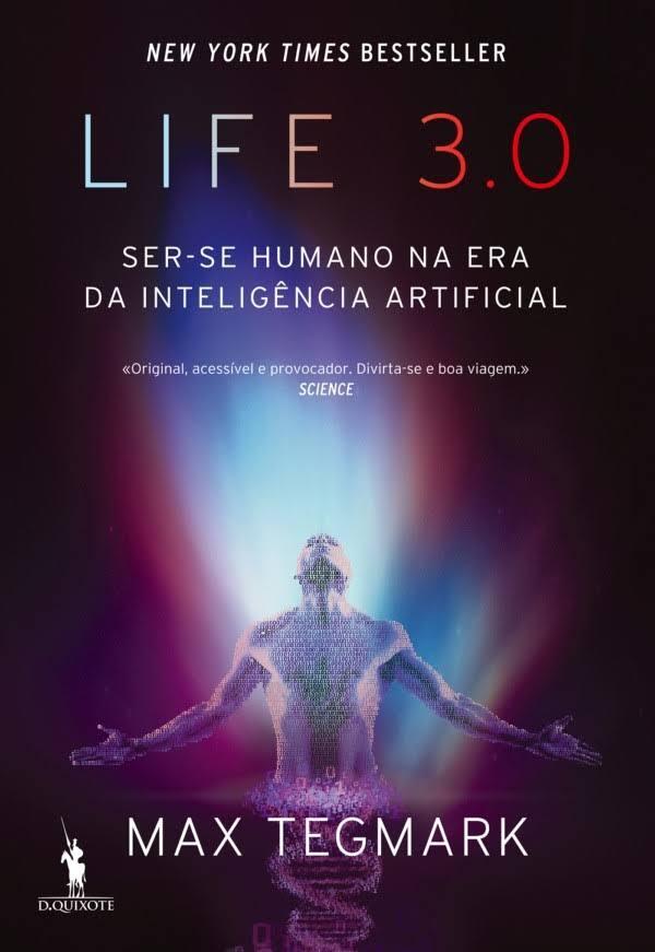 Life 3.0: Being Human in the Age of Artificial Intelligence Life 3.0: Being Human in the Age of Artificial Intelligence