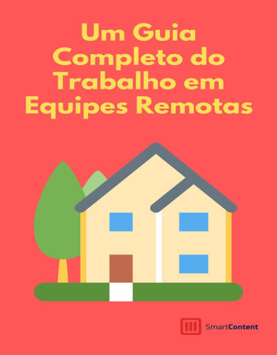 Um Guia Completo do Trabalho em Equipes Remotas