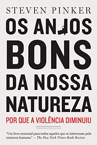 Os Anjos Bons da Nossa Natureza: Por que a violência diminui