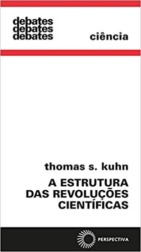 A Estrutura das Revoluções Científicas A Estrutura das Revoluções Científicas