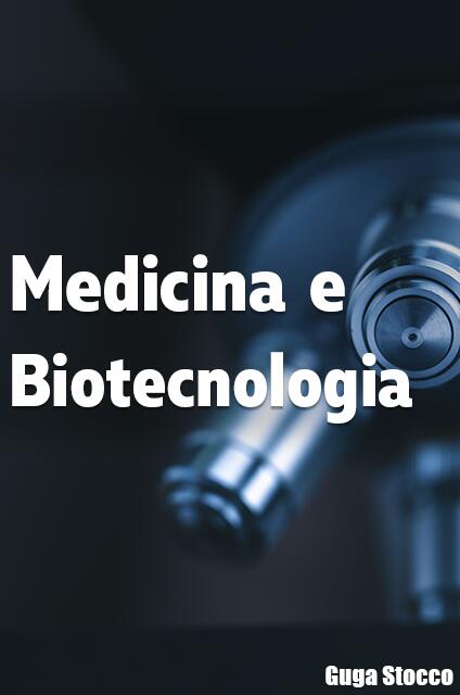 Medicina e Biotecnologia Medicina e Biotecnologia